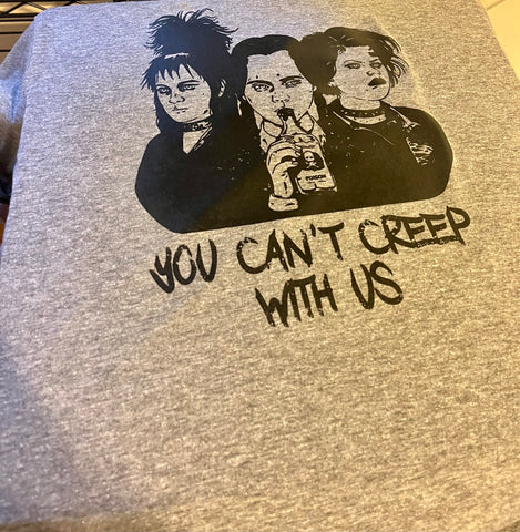 You Can't Creep With Us T-Shirt