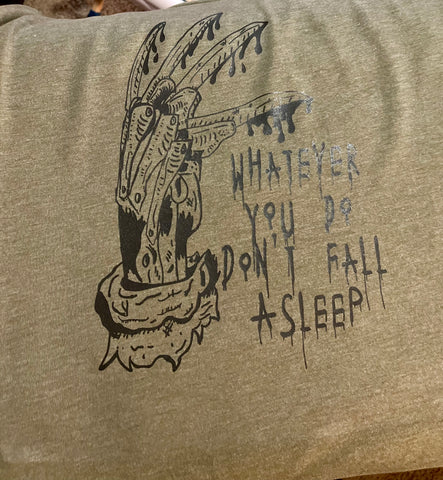 Whatever You Do Don't Fall Asleep T-Shirt
