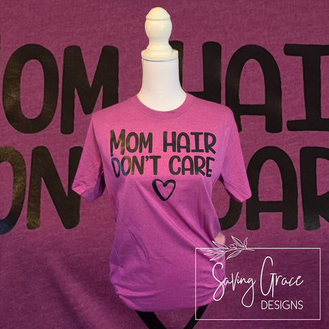 Mom Hair Don't Care T-Shirt- Adult