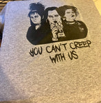 You Can't Creep With Us T-Shirt
