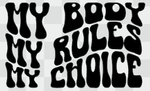 My Body My Rules My Choice T-Shirt