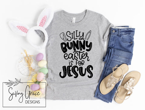 Silly Bunny Easter Is For Jesus- Kids